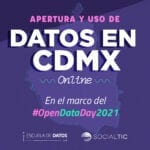 Resumen: Uso y Apertura de Datos en la CDMX - #OpenDataDay 2021